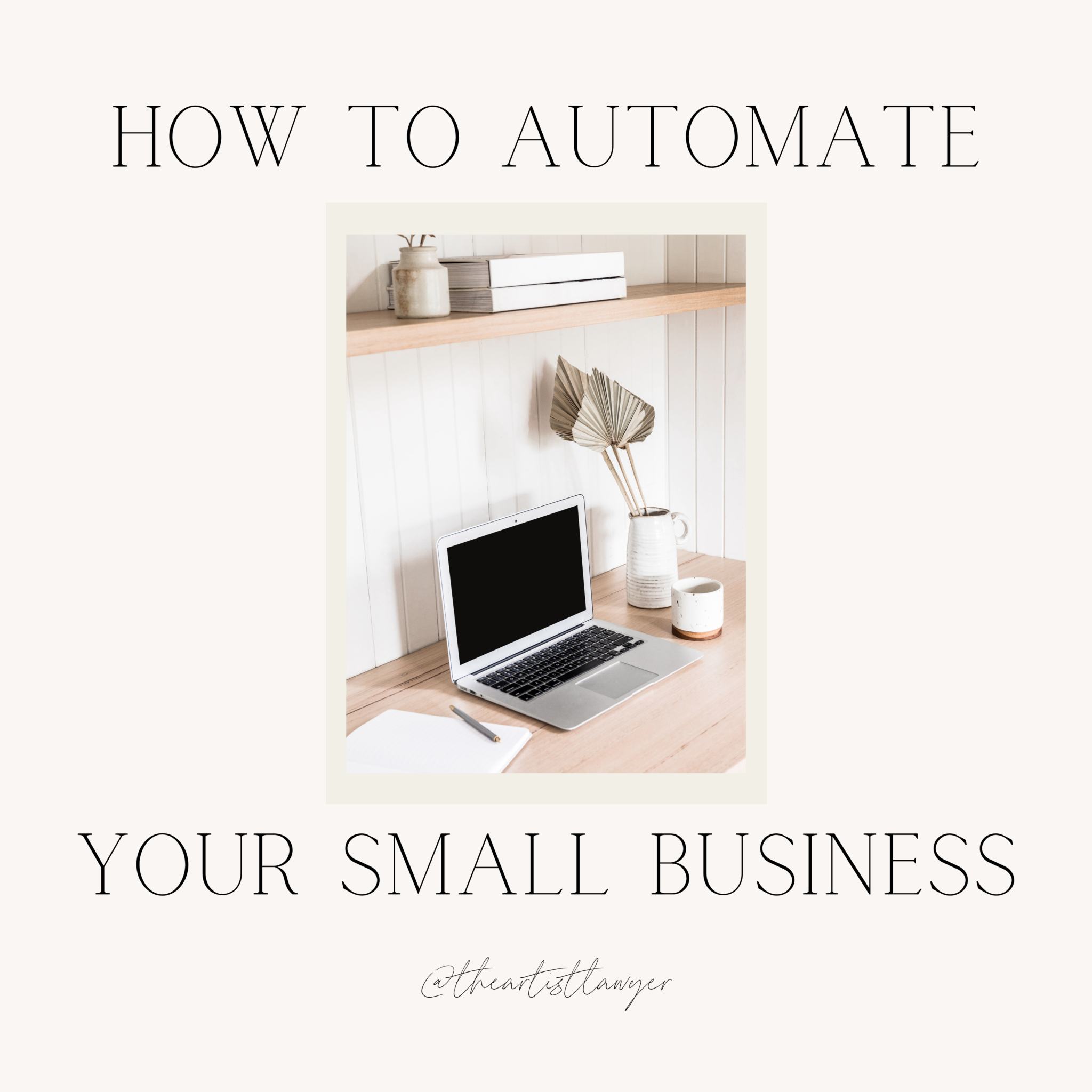 How To Automate Your Small Business How To Automate Your Small Business – The Artists' Lawyer